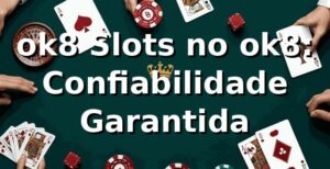 ok8 Slots no ok8: Confiabilidade Garantida